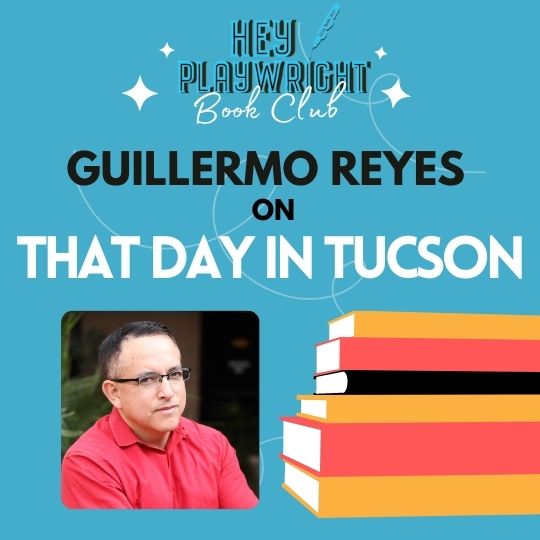 Hey Playwright talks with Guillermo Reyes